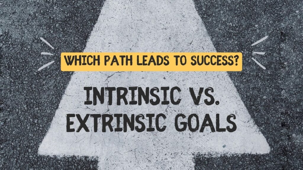 Intrinsic vs. Extrinsic Goals