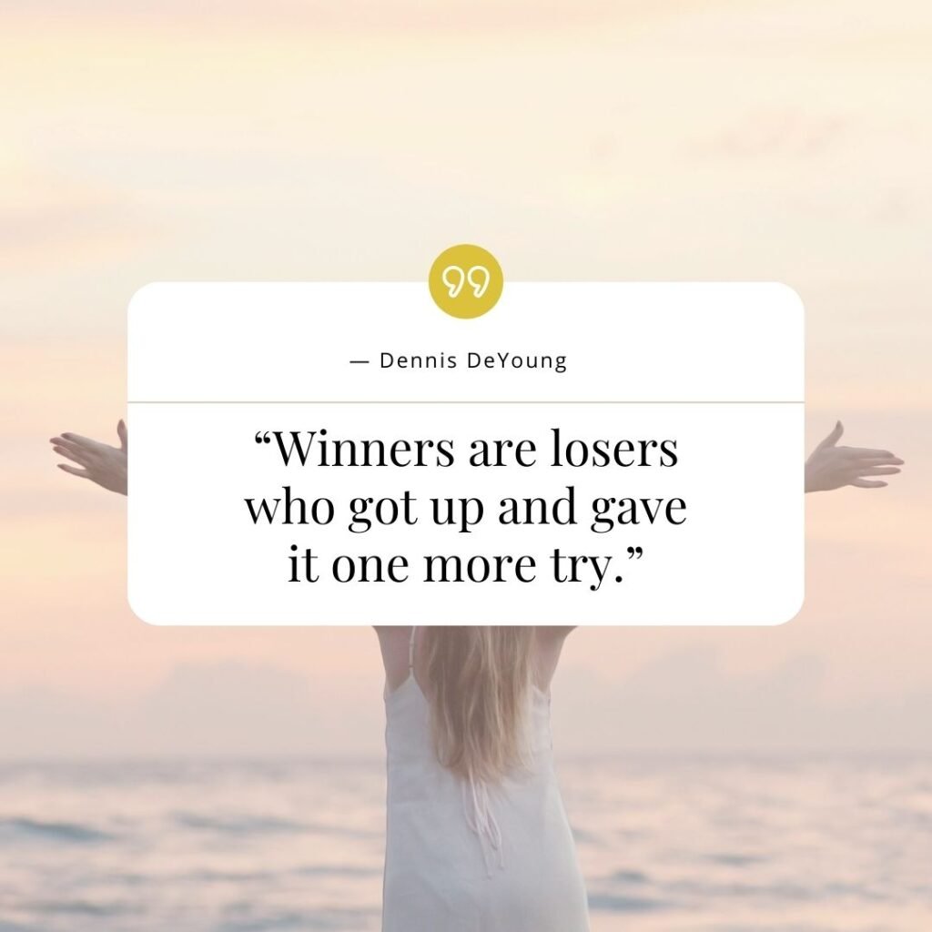 13 Short Goal Quotes That Will Make You a Success Magnet 15 “Winners are losers who got up and gave it one more try.”