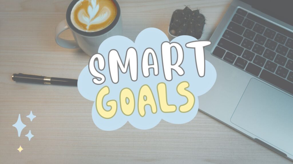 How to Set SMART Goals: A Step-by-Step Guide