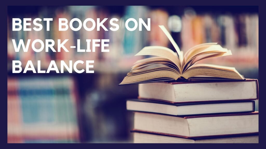 Best Books on Work Life Balance