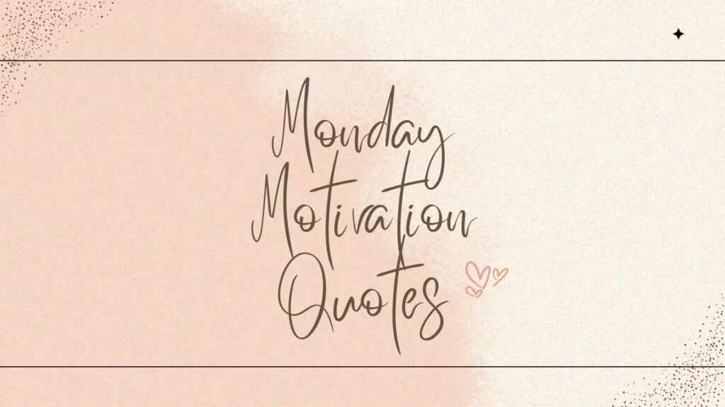 Monday Motivation Quotes to Inspire You