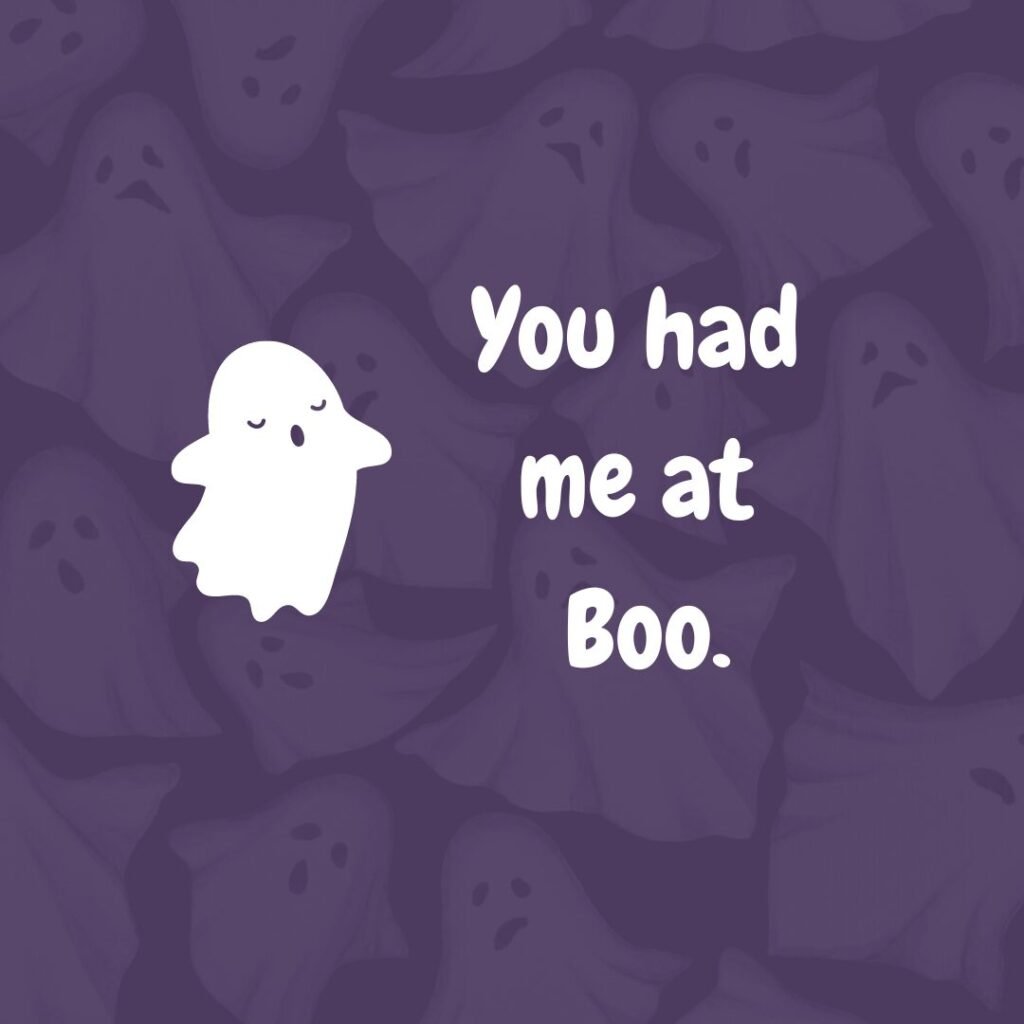 You had me at boo.