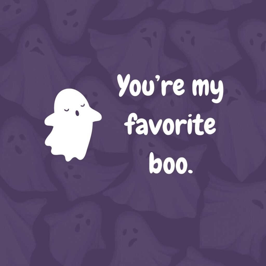 Youre my favorite boo