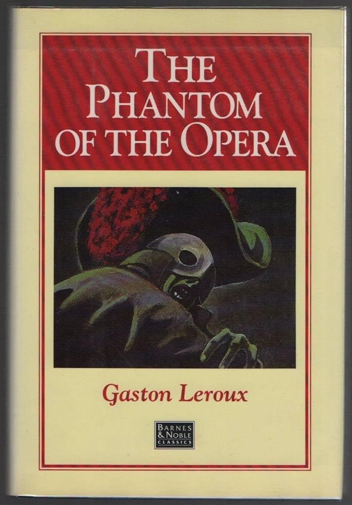 "The Phantom of the Opera" by Gaston Leroux