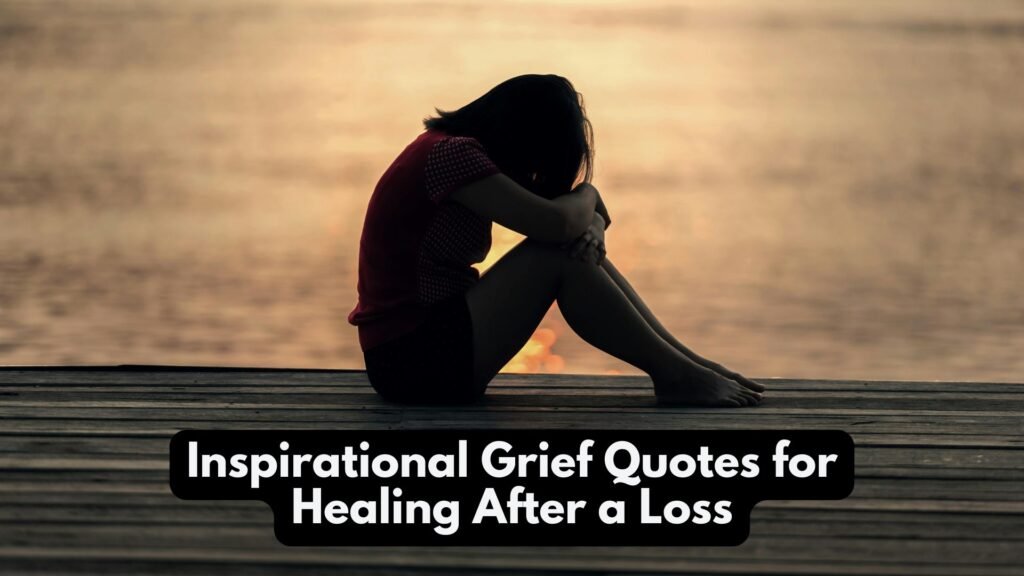 Inspirational Grief Quotes for Healing After a Loss