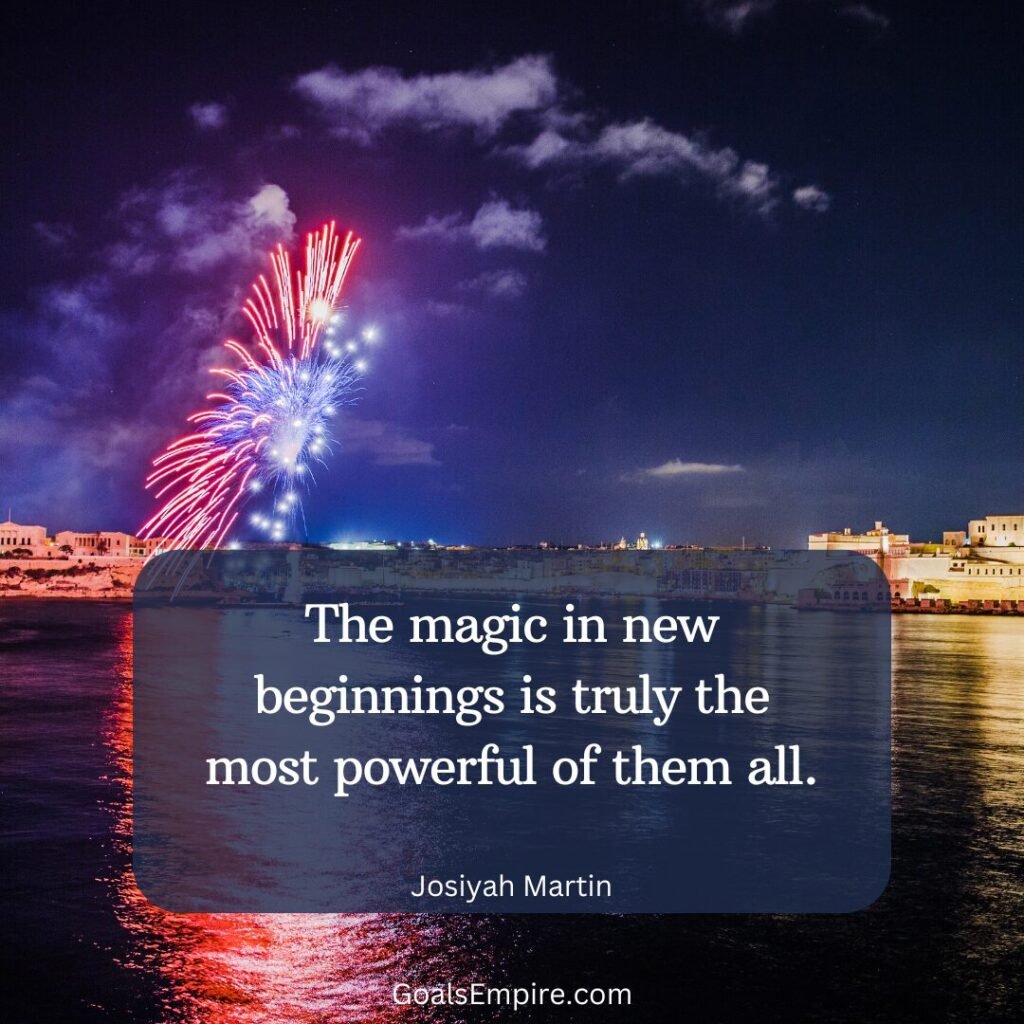 The magic in new beginnings is truly the most powerful of them all. — Josiyah Martin