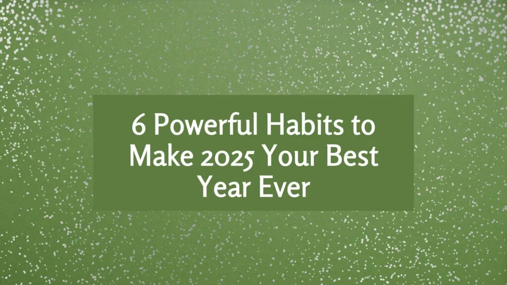 make 2025 your best year ever